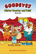 Mister Rooster and Pals!™ Book 10 Goodbye's Mister Rooster and Pals!™ Book 10 Goodbye's